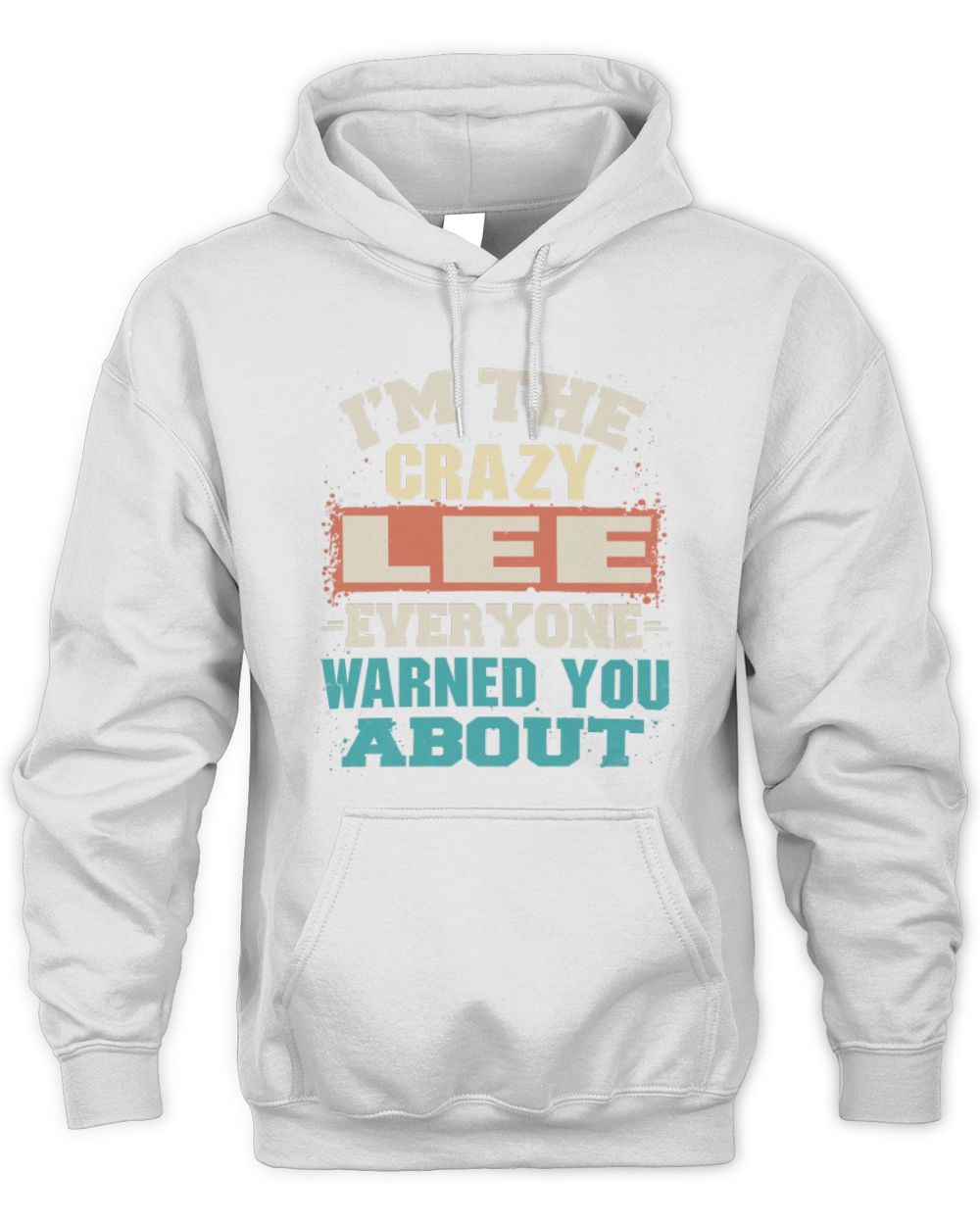 I'm the Crazy One Everyone Warned You About Retro Graphic T-Shirt LEE M1-70 / Unisex Hoodie / white