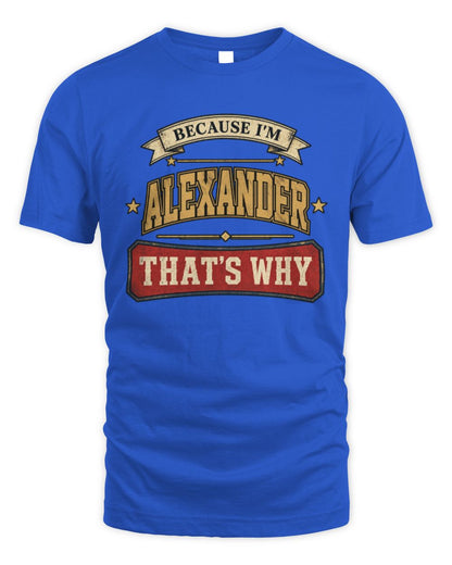 Because I'm Name That's Why Americana T-Shirt ALEXANDER M1-S88 / Unisex Standard T-Shirt / royal