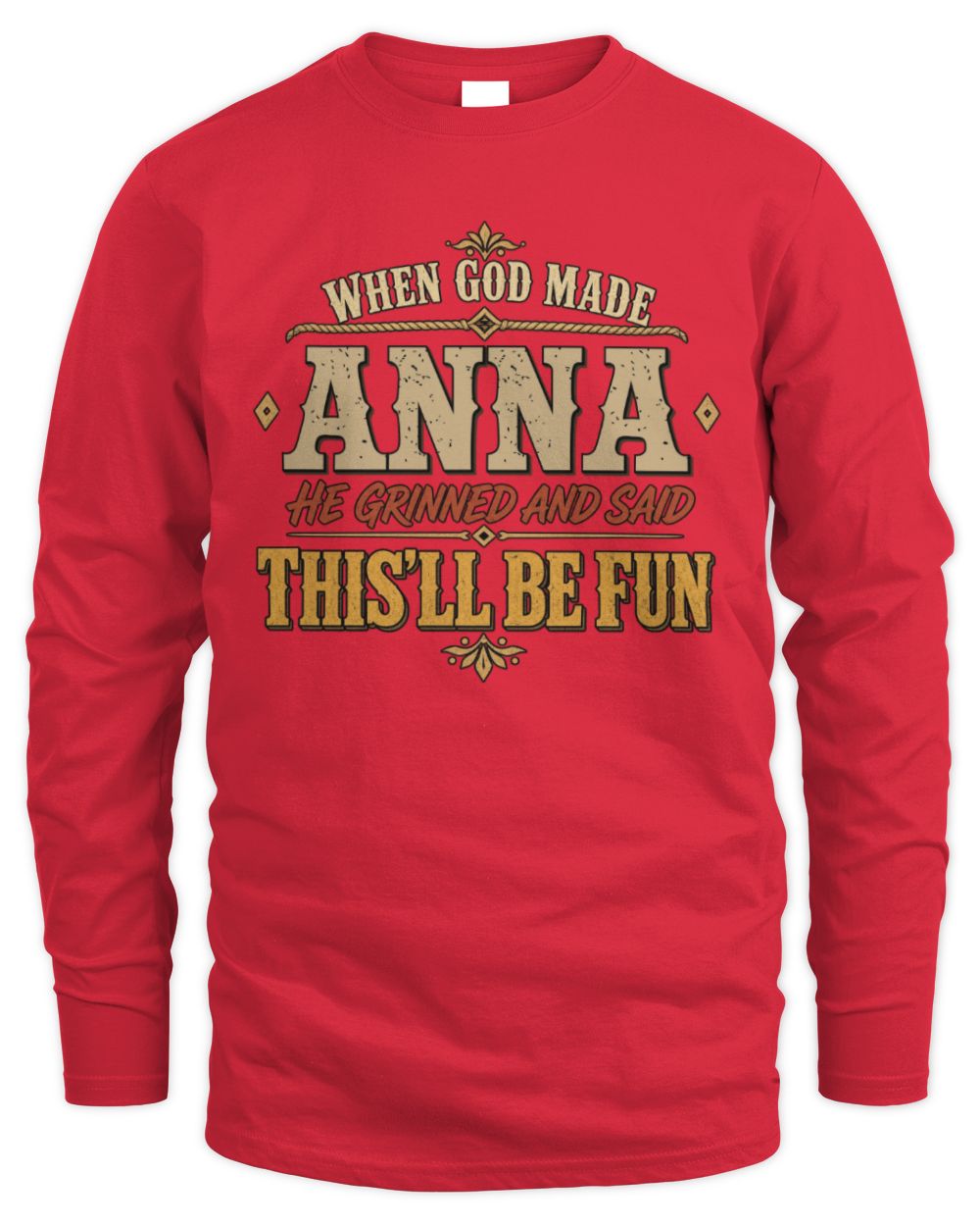 When God Made Your Name Funny Western T-Shirt ANNA M1-81 / Men's Long Sleeved T-Shirt / red