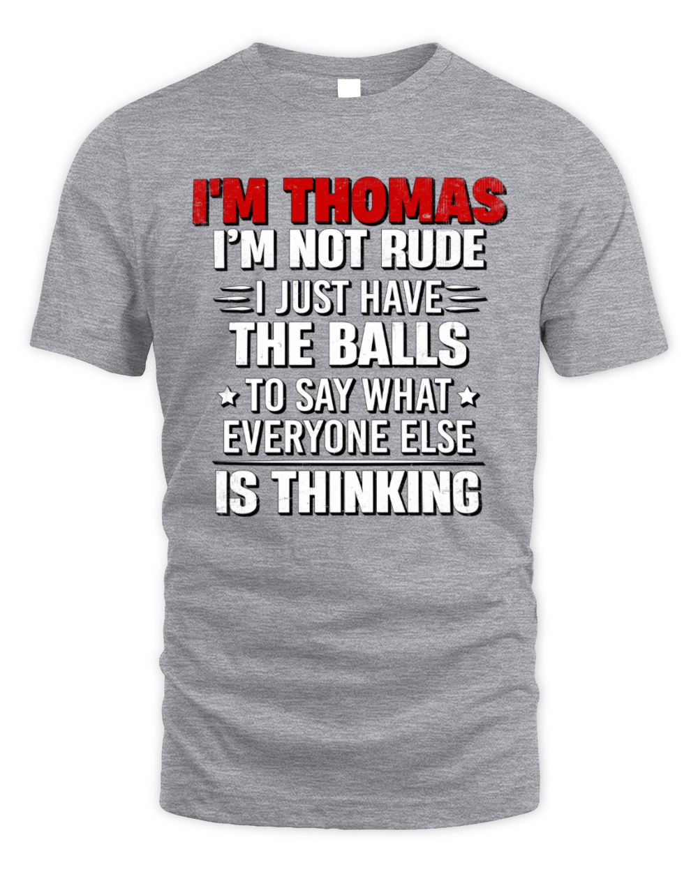 I'm Name I'm Not Rude I Just Have The Balls Funny T-Shirt THOMAS M1-46 / Unisex Standard T-Shirt / sport grey