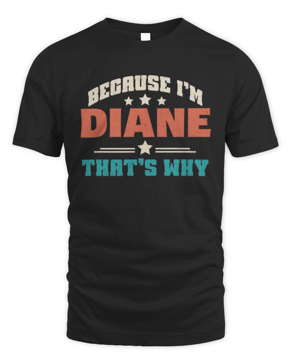 Because I'm Name That's Why Personalized Retro Shirt DIANE-49 / Unisex Standard T-Shirt / black