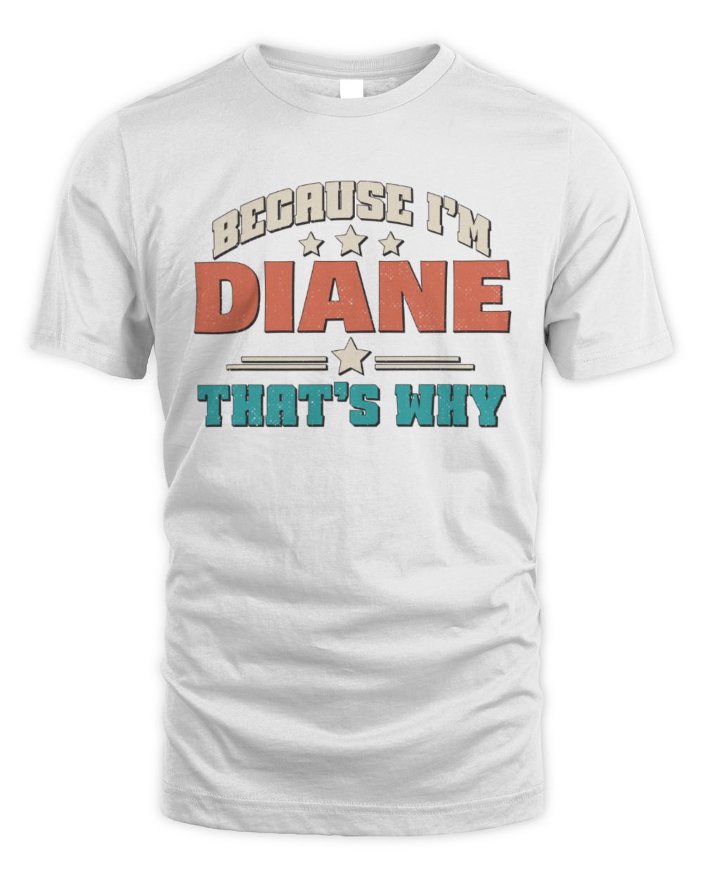 Because I'm Name That's Why Personalized Retro Shirt DIANE-49 / Unisex Standard T-Shirt / white