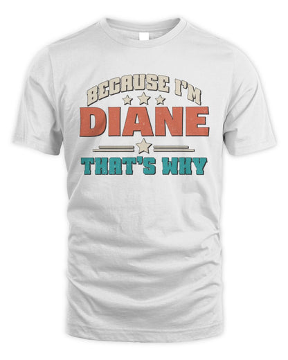 Because I'm Name That's Why Personalized Retro Shirt DIANE-49 / Unisex Standard T-Shirt / white