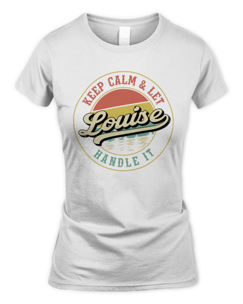 Keep Calm Let Your Name Handle It Retro T-Shirt LOUISE M1-54 / Women's Standard T-Shirt / white