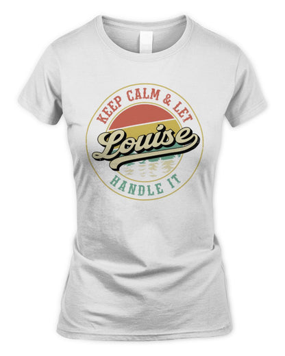 Keep Calm Let Your Name Handle It Retro T-Shirt LOUISE M1-54 / Women's Standard T-Shirt / white
