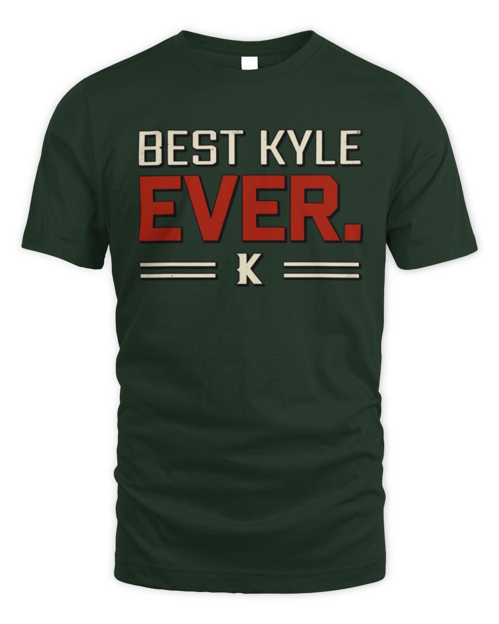 Best Your Name Ever Cool Shirt KYLE M1-58 / Unisex Standard T-Shirt / forest green