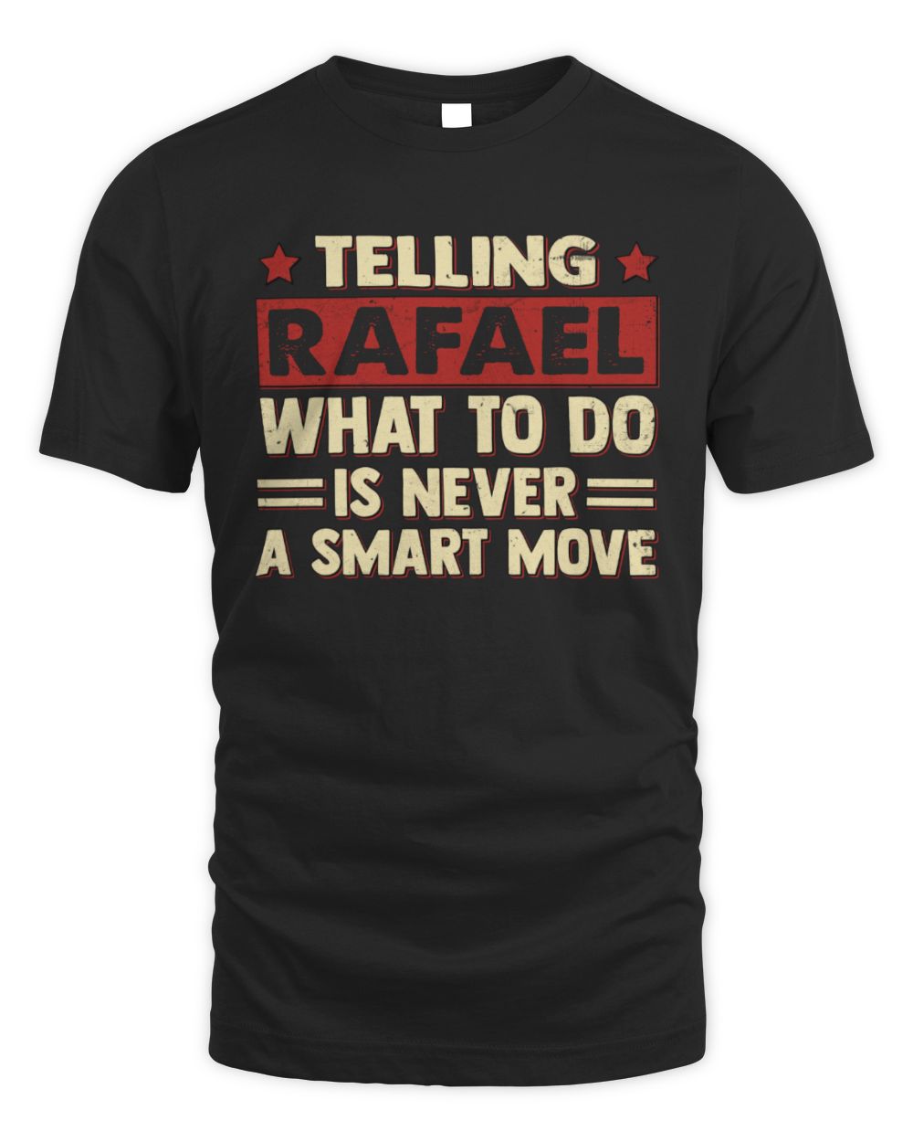 Telling Your Name What to Do Is Never a Smart Move Shirt RAFAEL M1-66 / Unisex Standard T-Shirt / black