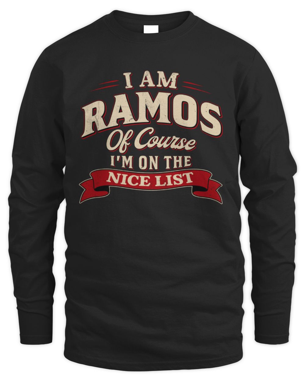 I'm Name Of Course I'm On The Nice List Funny Christmas Shirt RAMOS M1-68 / Men's Long Sleeved T-Shirt / black