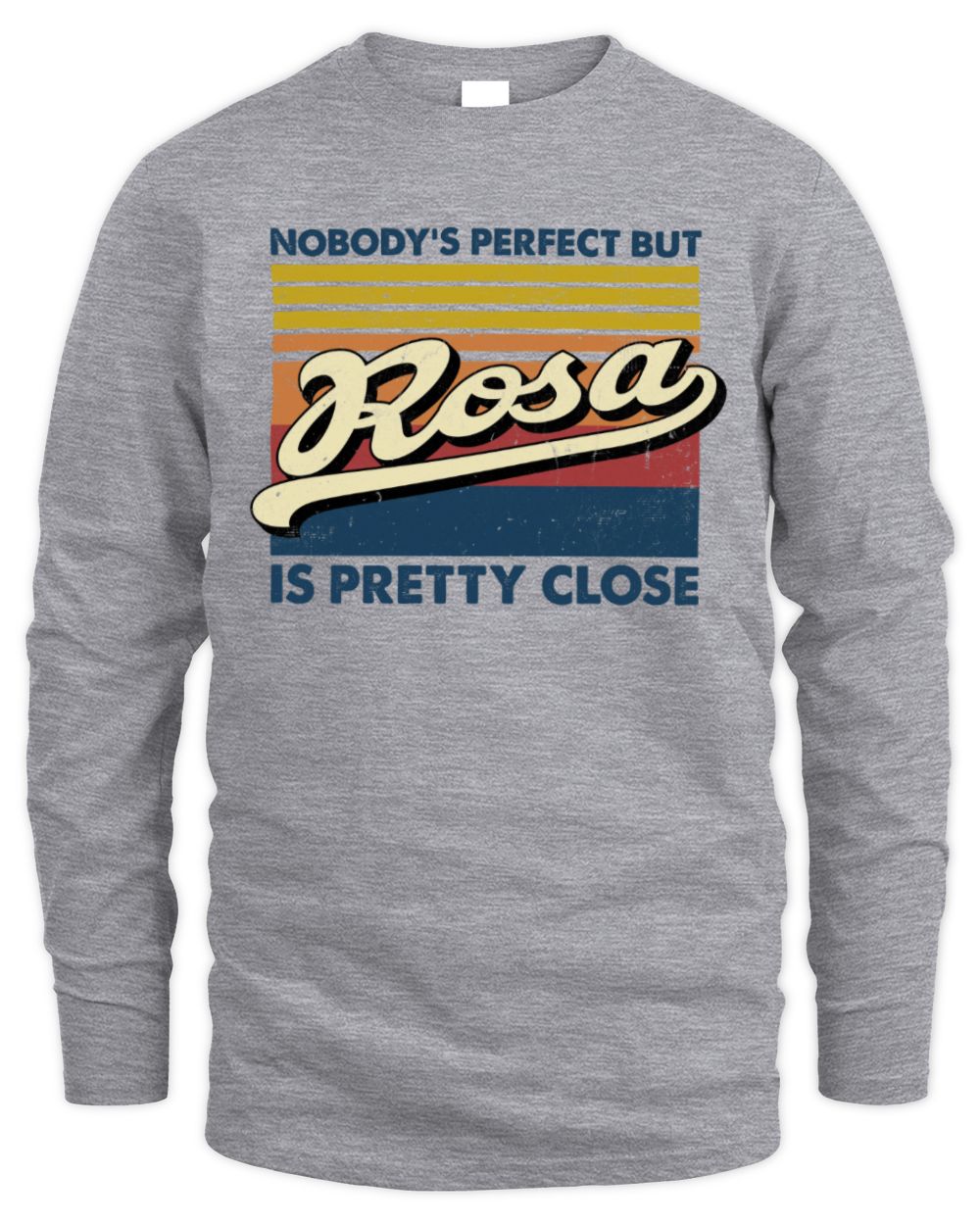 Nobody's Perfect But Your Name Is Pretty Close Retro Shirt ROSA M1-65 / Men's Long Sleeved T-Shirt / sport grey