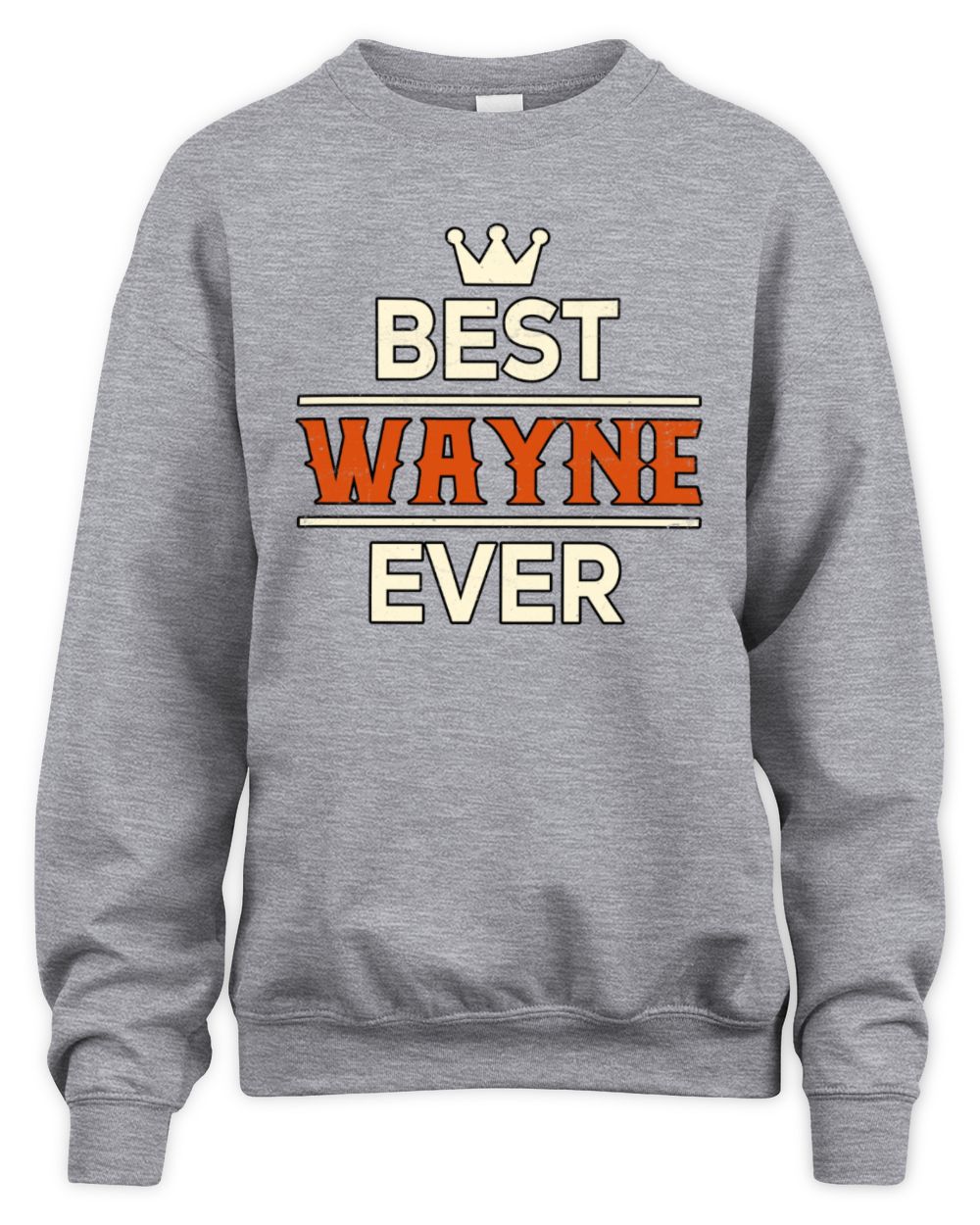 Best Your Name With Crown Shirt WAYNE M1-59 / Unisex Sweatshirt / sport grey