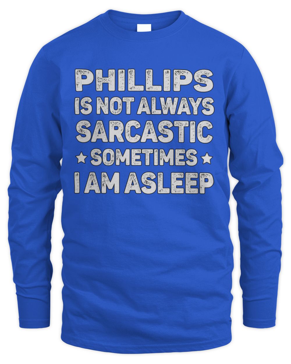 Your Name Is Not Always Sarcastic Funny T-Shirt PHILLIPS M1-62 / Men's Long Sleeved T-Shirt / royal