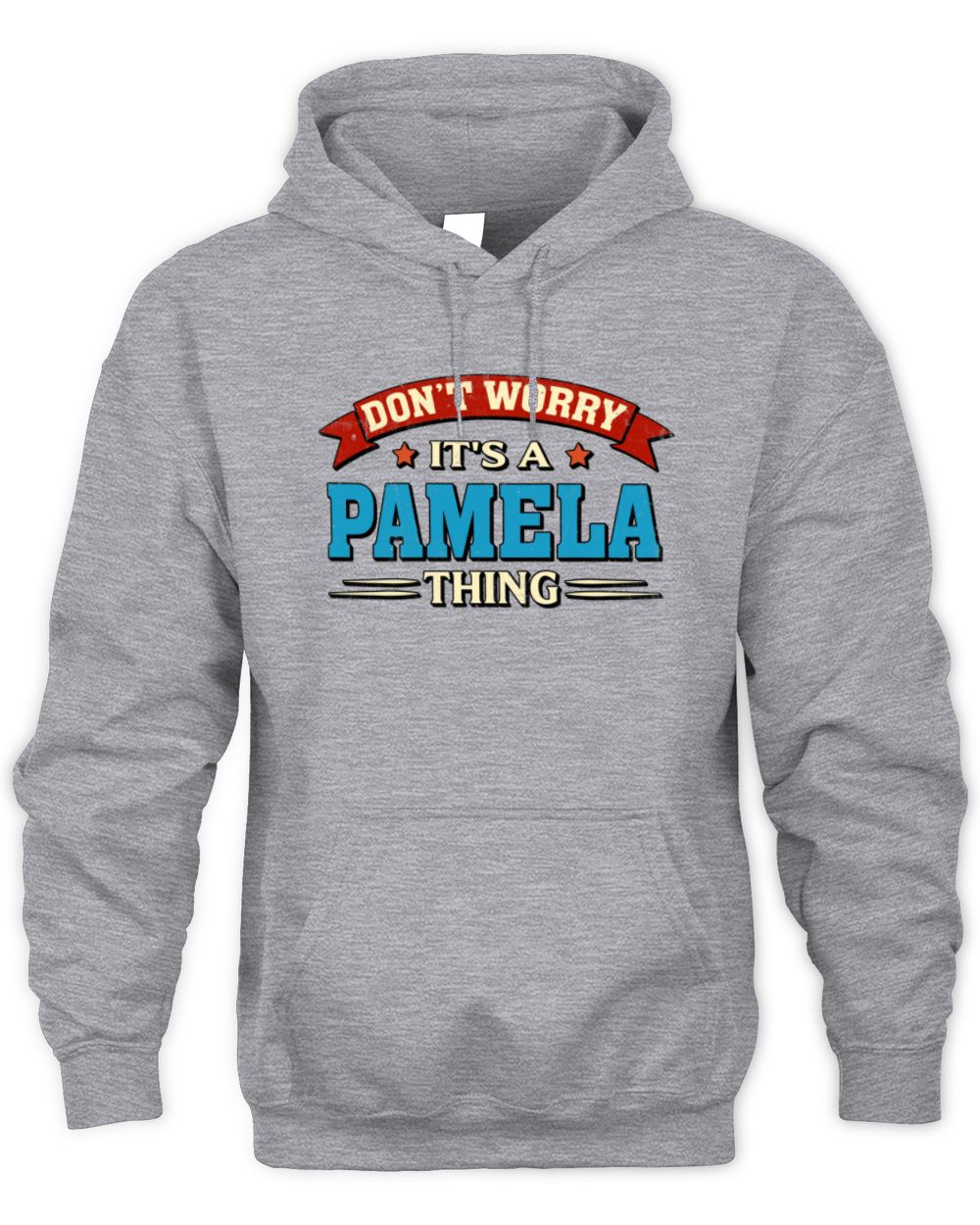 Don't Worry It's a Your Name Thing Funny Retro T-Shirt PAMELA M1-57 / Unisex Hoodie / sport grey