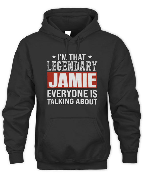 I'm That Legendary Name Everyone Is Talking About Funny Graphic T-Shirt JAMIE M1-73 / Unisex Hoodie / black