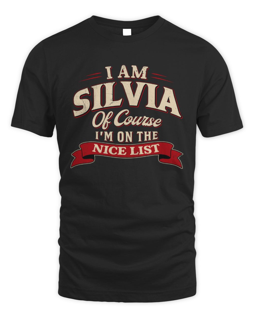 I'm Name Of Course I'm On The Nice List Funny Christmas Shirt SILVIA M1-68 / Unisex Standard T-Shirt / black