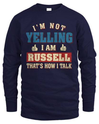 I'm Not Yelling I'm Name That's How I Talk Shirt RUSSELL M1-67 / Men's Long Sleeved T-Shirt / navy