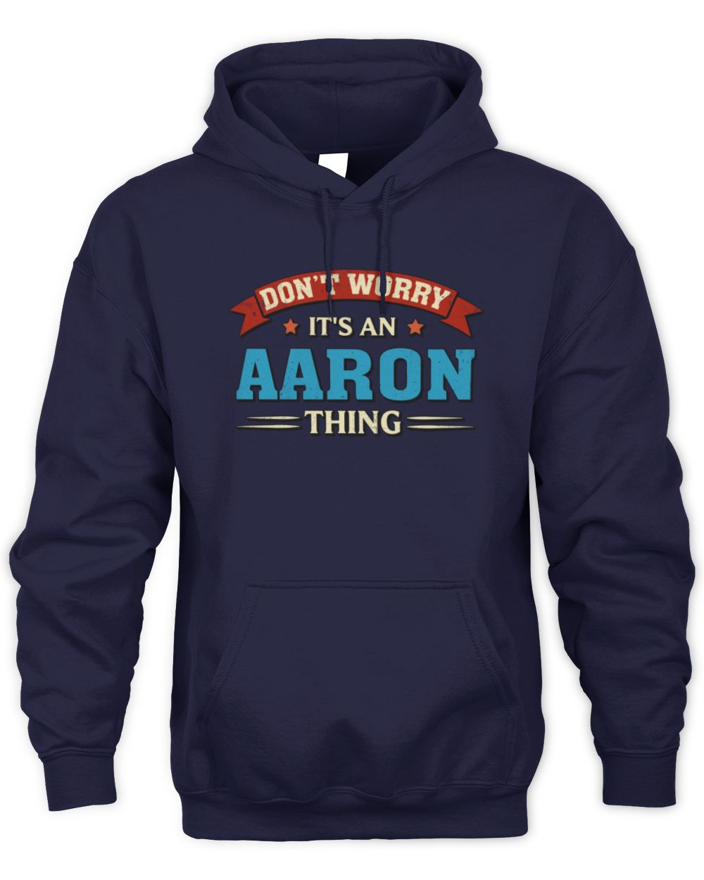 Don't Worry It's a Your Name Thing Funny Retro T-Shirt AARON M1-57 / Unisex Hoodie / navy