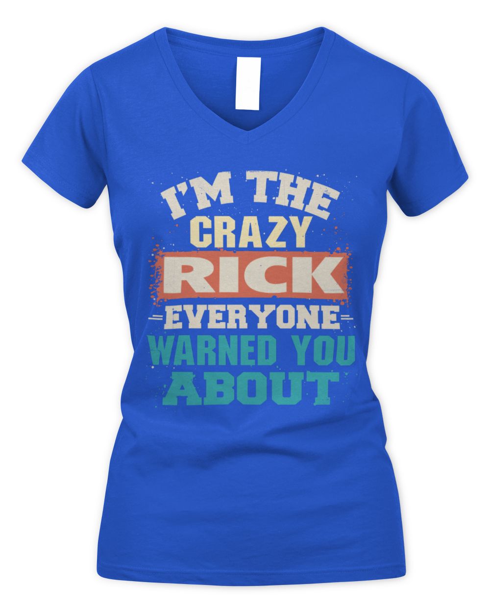 I'm the Crazy One Everyone Warned You About Retro Graphic T-Shirt RICK M1-70 / Women's V-Neck T-Shirt / royal