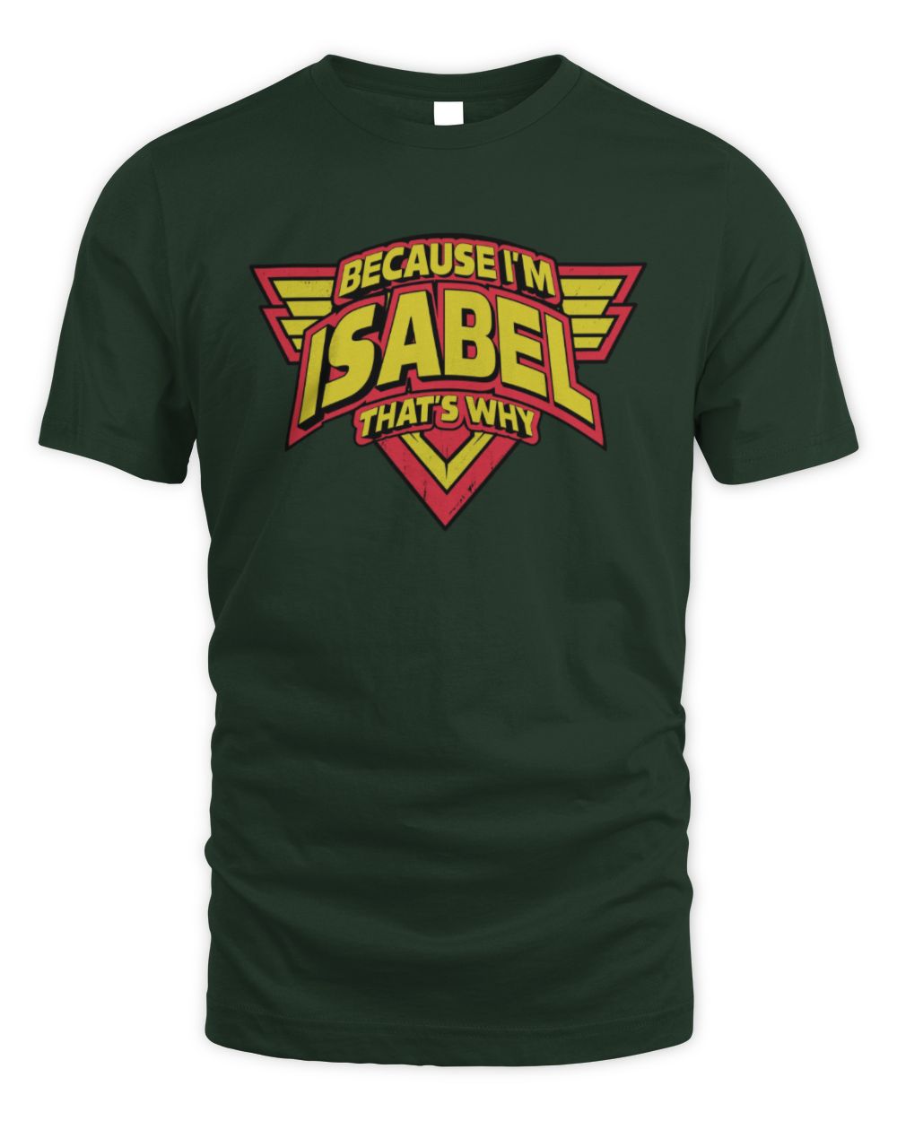 Because I'm Name That's Why Red and Yellow Logo Graphic T-Shirt ISABEL M1-75 / Unisex Standard T-Shirt / forest green