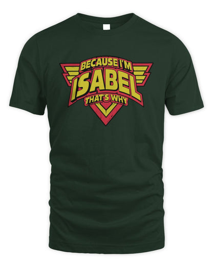 Because I'm Name That's Why Red and Yellow Logo Graphic T-Shirt ISABEL M1-75 / Unisex Standard T-Shirt / forest green