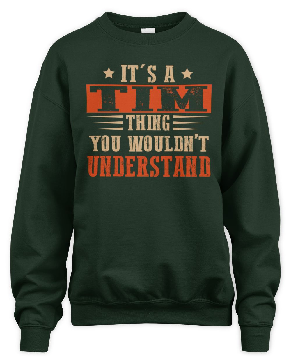 It's a Name Thing Personalized Funny Shirt TIM M1-51 / Unisex Sweatshirt / forest green