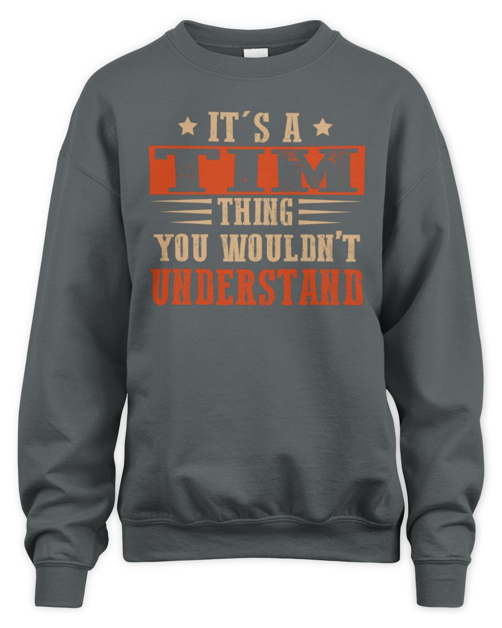It's a Name Thing Personalized Funny Shirt TIM M1-51 / Unisex Sweatshirt / charcoal