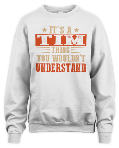 It's a Name Thing Personalized Funny Shirt TIM M1-51 / Unisex Sweatshirt / white