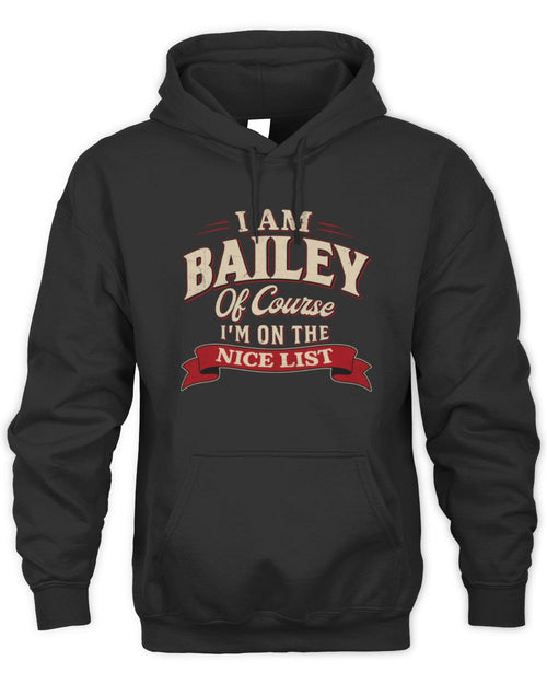 I'm Name Of Course I'm On The Nice List Funny Christmas Shirt BAILEY M1-68 / Unisex Hoodie / black