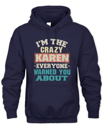 I'm the Crazy One Everyone Warned You About Retro Graphic T-Shirt KAREN M1-70 / Unisex Hoodie / navy