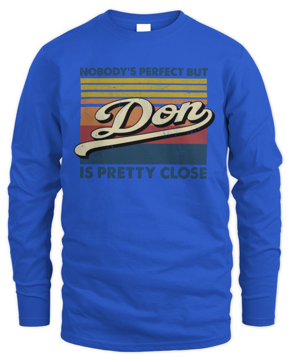 Nobody's Perfect But Your Name Is Pretty Close Retro Shirt DON M1-65 / Men's Long Sleeved T-Shirt / royal
