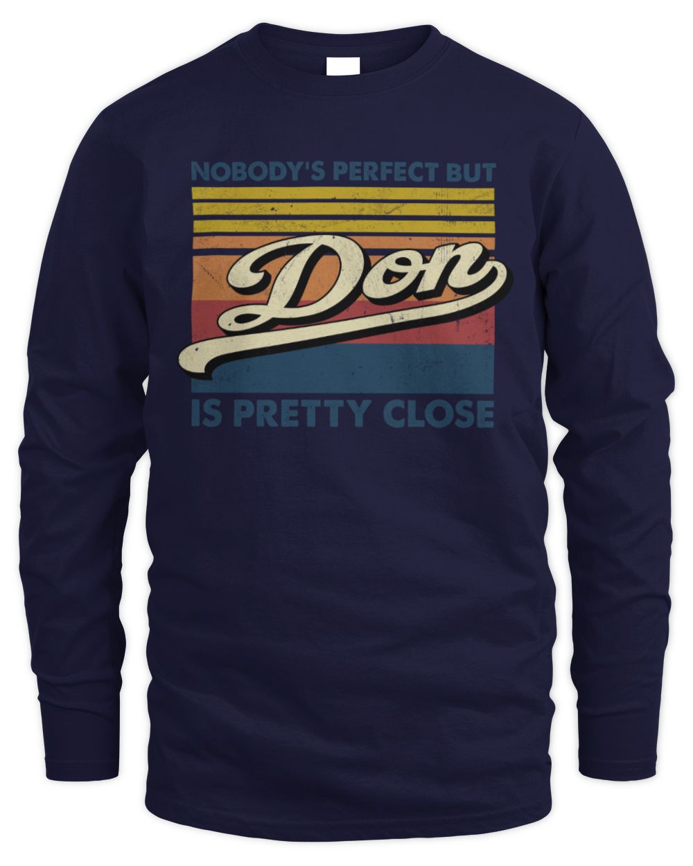 Nobody's Perfect But Your Name Is Pretty Close Retro Shirt DON M1-65 / Men's Long Sleeved T-Shirt / navy