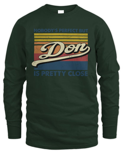 Nobody's Perfect But Your Name Is Pretty Close Retro Shirt DON M1-65 / Men's Long Sleeved T-Shirt / forest green