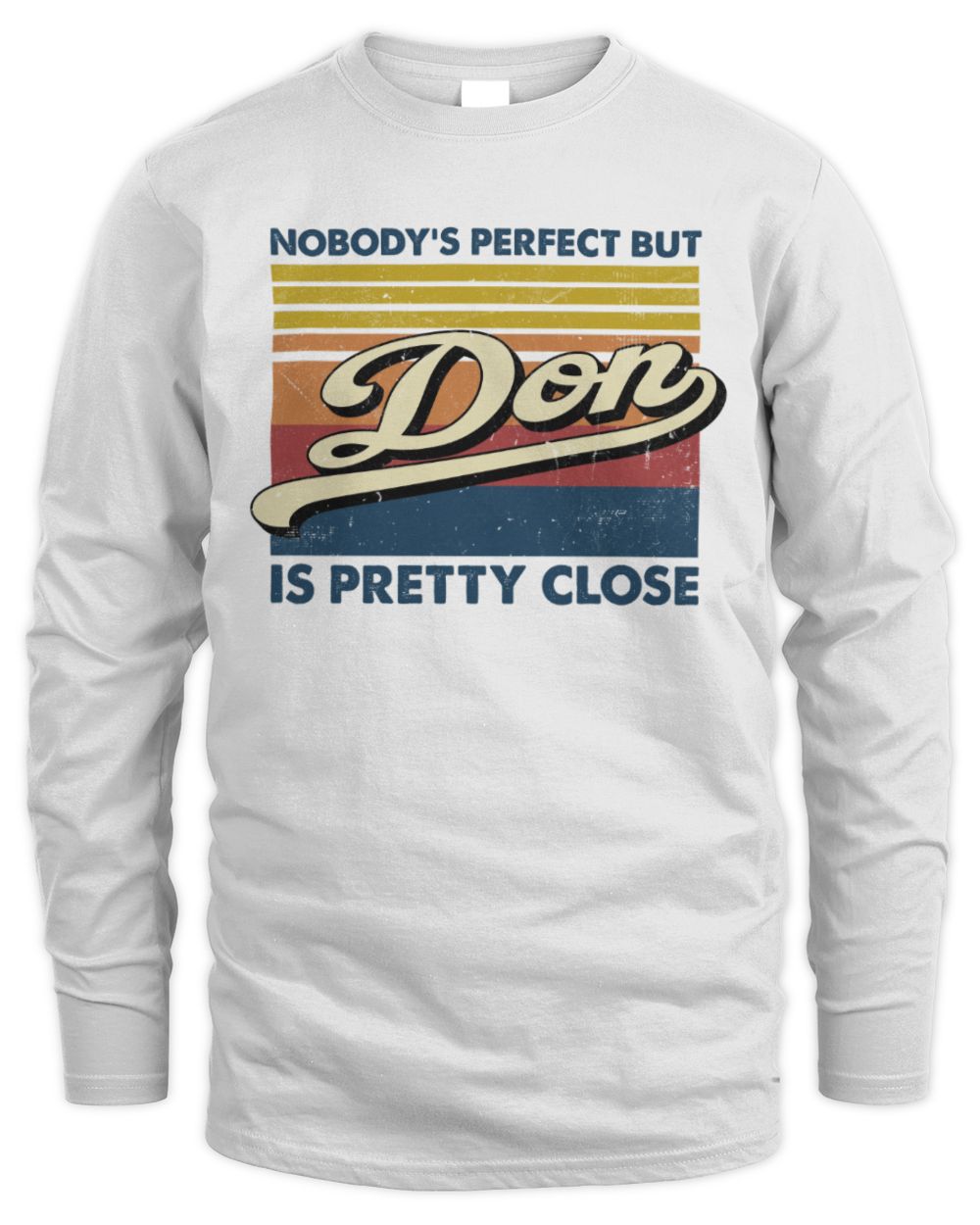 Nobody's Perfect But Your Name Is Pretty Close Retro Shirt DON M1-65 / Men's Long Sleeved T-Shirt / white