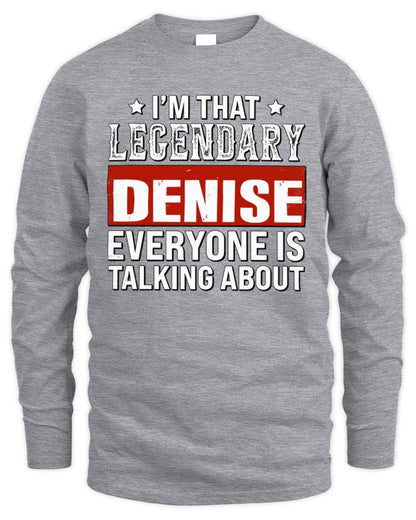 I'm That Legendary Name Everyone Is Talking About Funny Graphic T-Shirt DENISE M1-73 / Men's Long Sleeved T-Shirt / sport grey