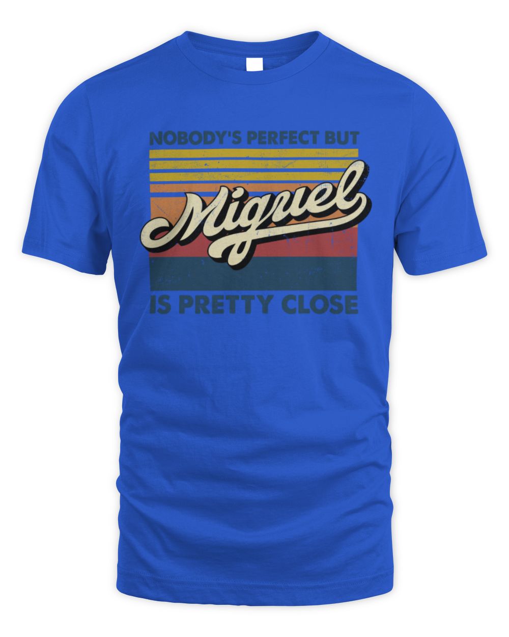 Nobody's Perfect But Your Name Is Pretty Close Retro Shirt MIGUEL M1-65 / Unisex Standard T-Shirt / royal