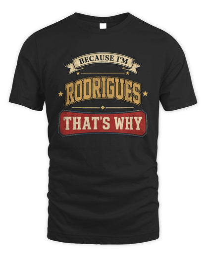Because I'm Name That's Why Americana T-Shirt RODRIGUES M1-S88 / Unisex Standard T-Shirt / black