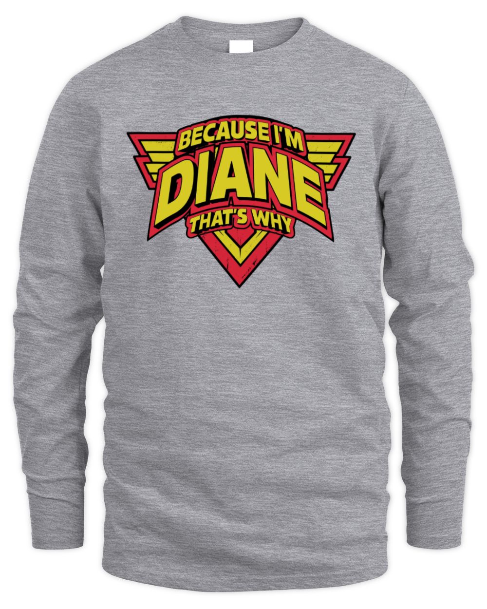 Because I'm Name That's Why Red and Yellow Logo Graphic T-Shirt DIANE M1-75 / Men's Long Sleeved T-Shirt / sport grey