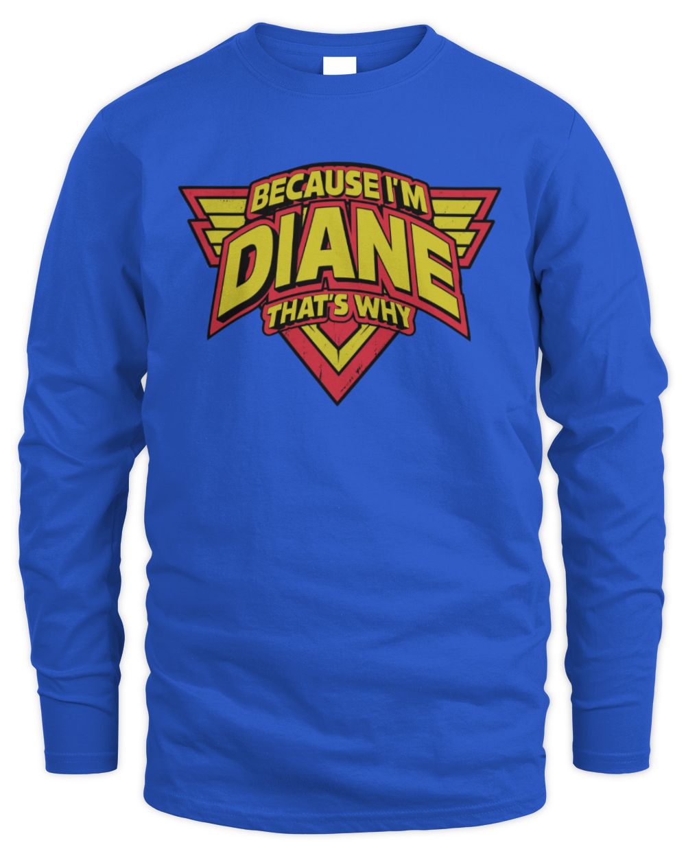 Because I'm Name That's Why Red and Yellow Logo Graphic T-Shirt DIANE M1-75 / Men's Long Sleeved T-Shirt / royal