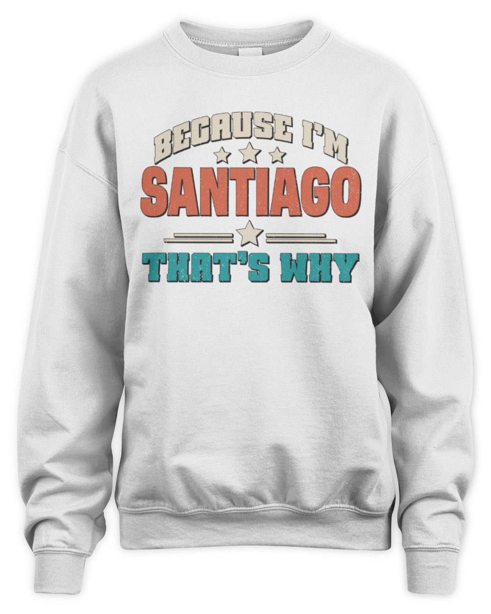 Because I'm Name That's Why Personalized Retro Shirt SANTIAGO-49 / Unisex Sweatshirt / white