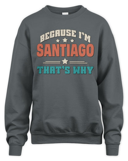 Because I'm Name That's Why Personalized Retro Shirt SANTIAGO-49 / Unisex Sweatshirt / charcoal