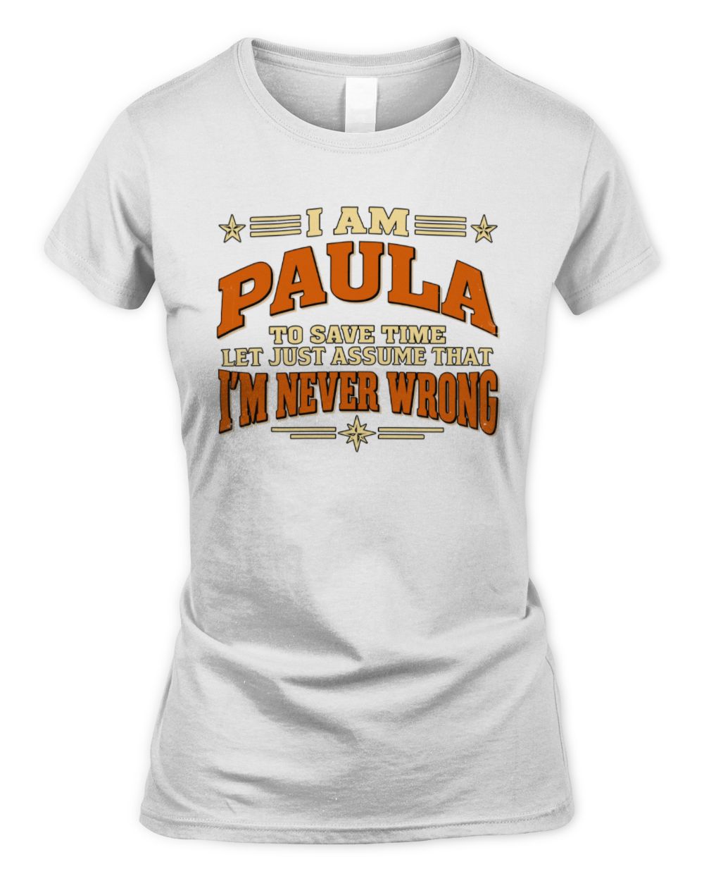 I'm Name Let's Just Assume I'm Never Wrong Retro Shirt PAULA M1-64 / Women's Standard T-Shirt / white