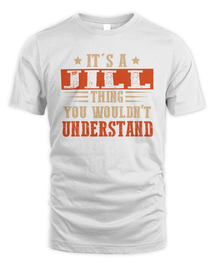 It's a Name Thing Personalized Funny Shirt JILL M1-51 / Unisex Standard T-Shirt / white