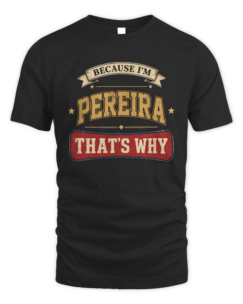 Because I'm Name That's Why Americana T-Shirt PEREIRA M1-S88 / Unisex Standard T-Shirt / black