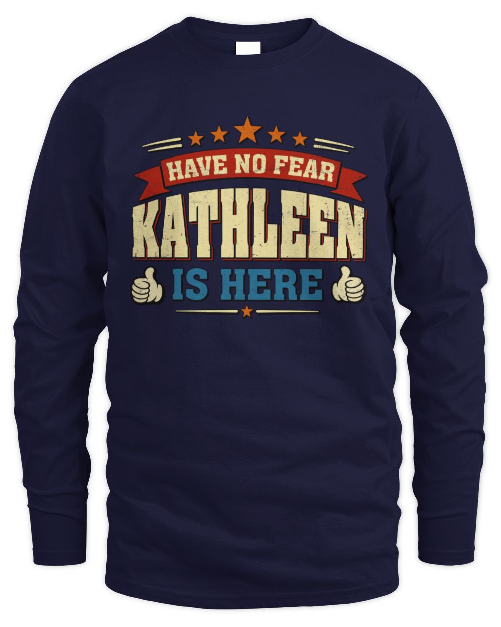 Have No Fear Your Name Is Here Cool Graphic T-Shirt KATHLEEN M1-71 / Men's Long Sleeved T-Shirt / navy