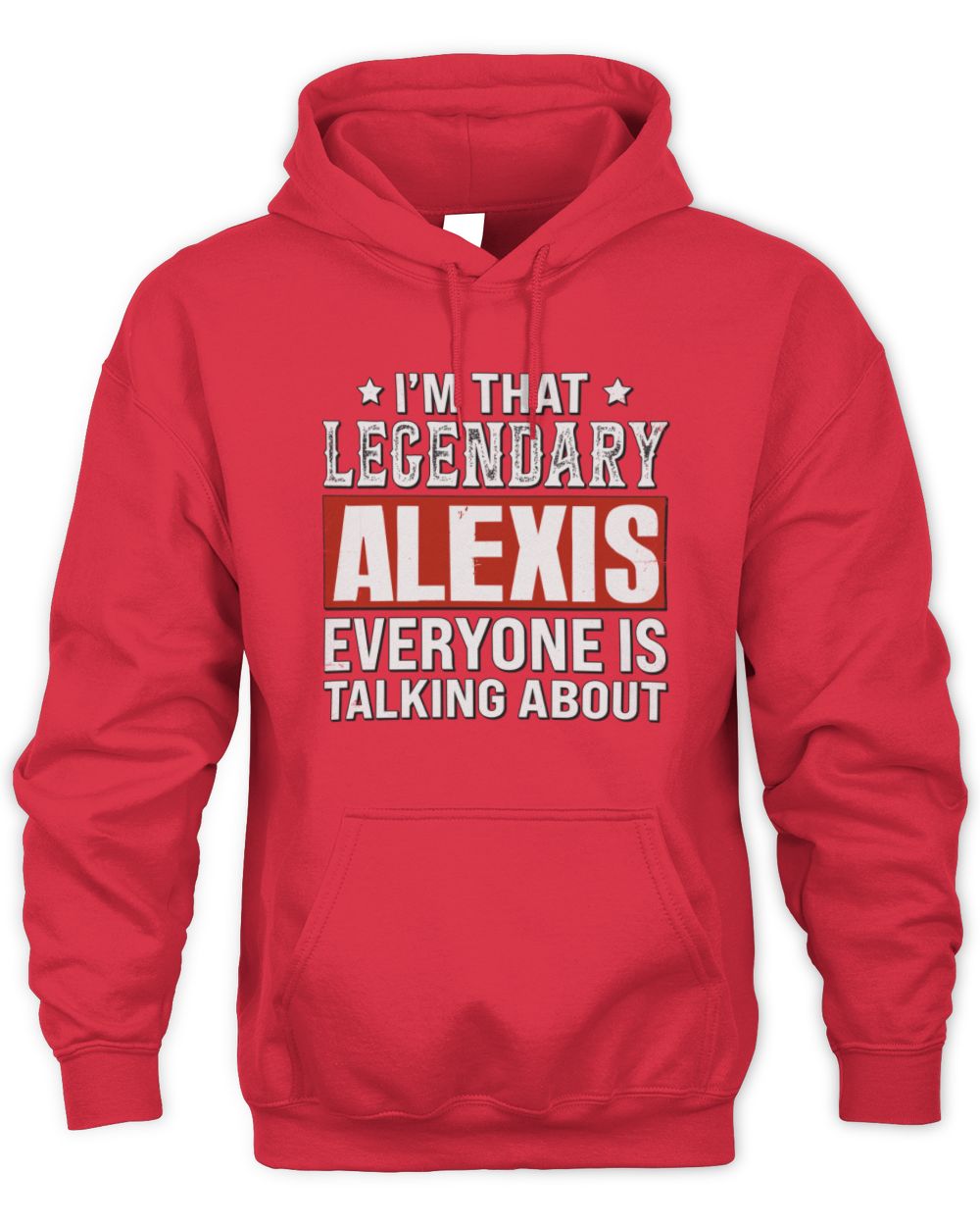I'm That Legendary Name Everyone Is Talking About Funny Graphic T-Shirt ALEXIS M1-73 / Unisex Hoodie / red