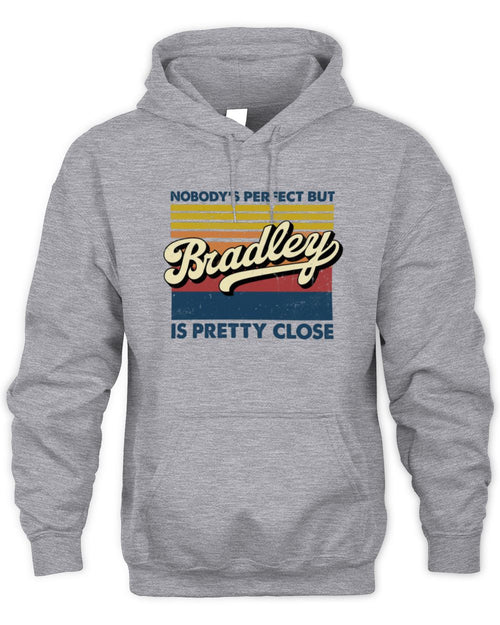 Nobody's Perfect But Your Name Is Pretty Close Retro Shirt BRADLEY M1-65 / Unisex Hoodie / sport grey