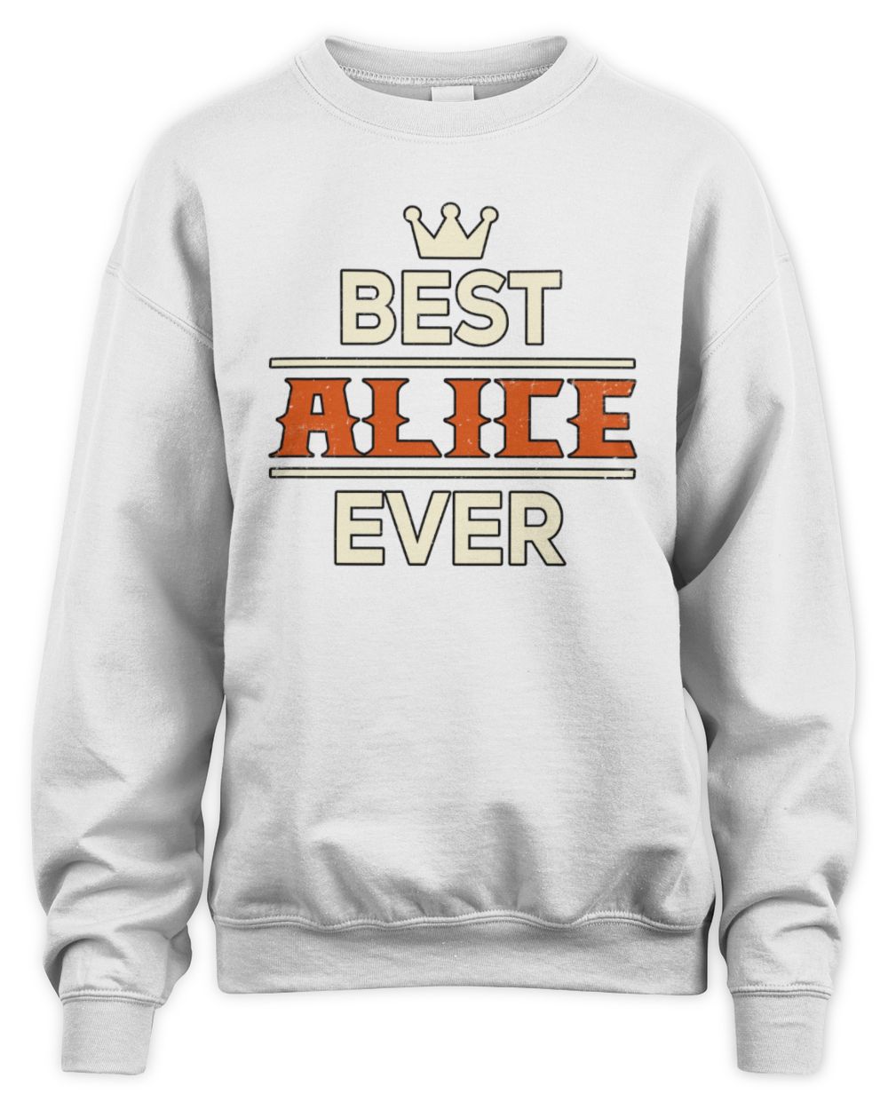Best Your Name With Crown Shirt ALICE M1-59 / Unisex Sweatshirt / white