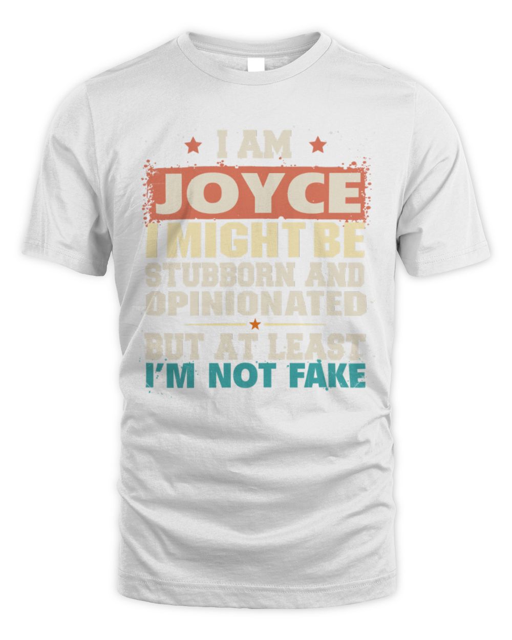 I Am Name I Might Be Stubborn and Opinionated Graphic T-Shirt JOYCE M1-72 / Unisex Standard T-Shirt / white