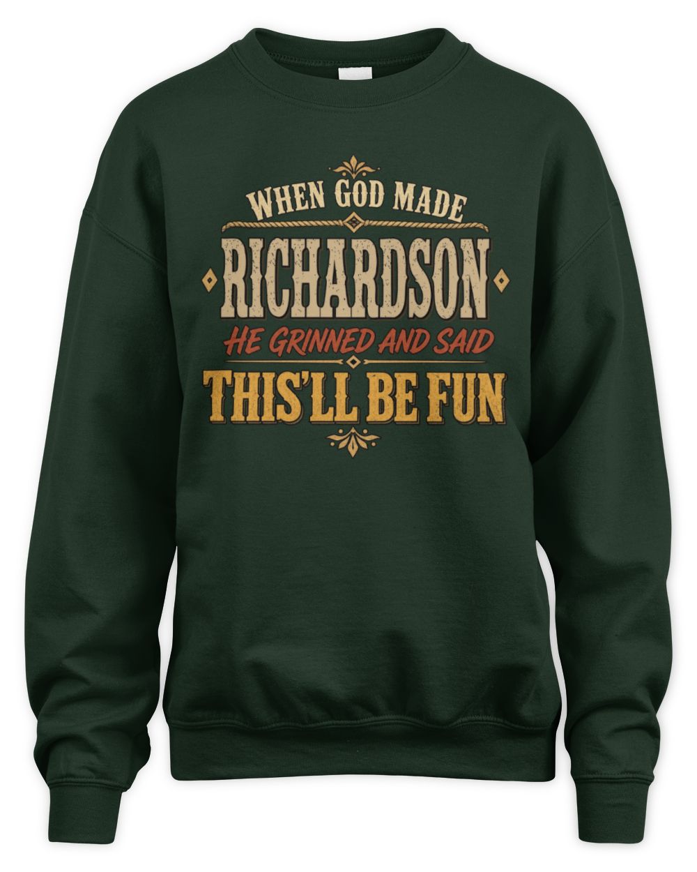When God Made Your Name Funny Western T-Shirt RICHARDSON M1-81 / Unisex Sweatshirt / forest green