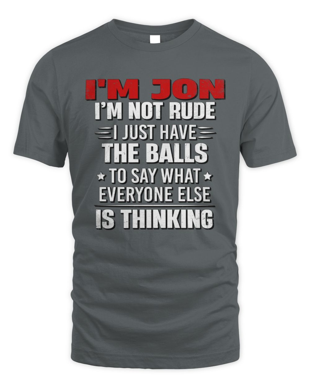 I'm Name I'm Not Rude I Just Have The Balls Funny T-Shirt JON M1-46 / Unisex Standard T-Shirt / charcoal