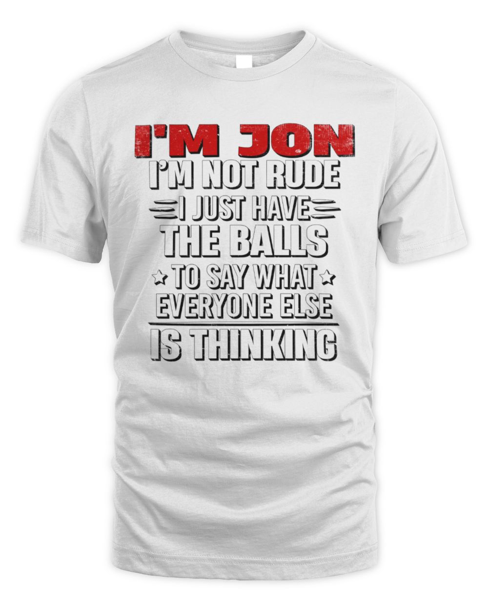 I'm Name I'm Not Rude I Just Have The Balls Funny T-Shirt JON M1-46 / Unisex Standard T-Shirt / white